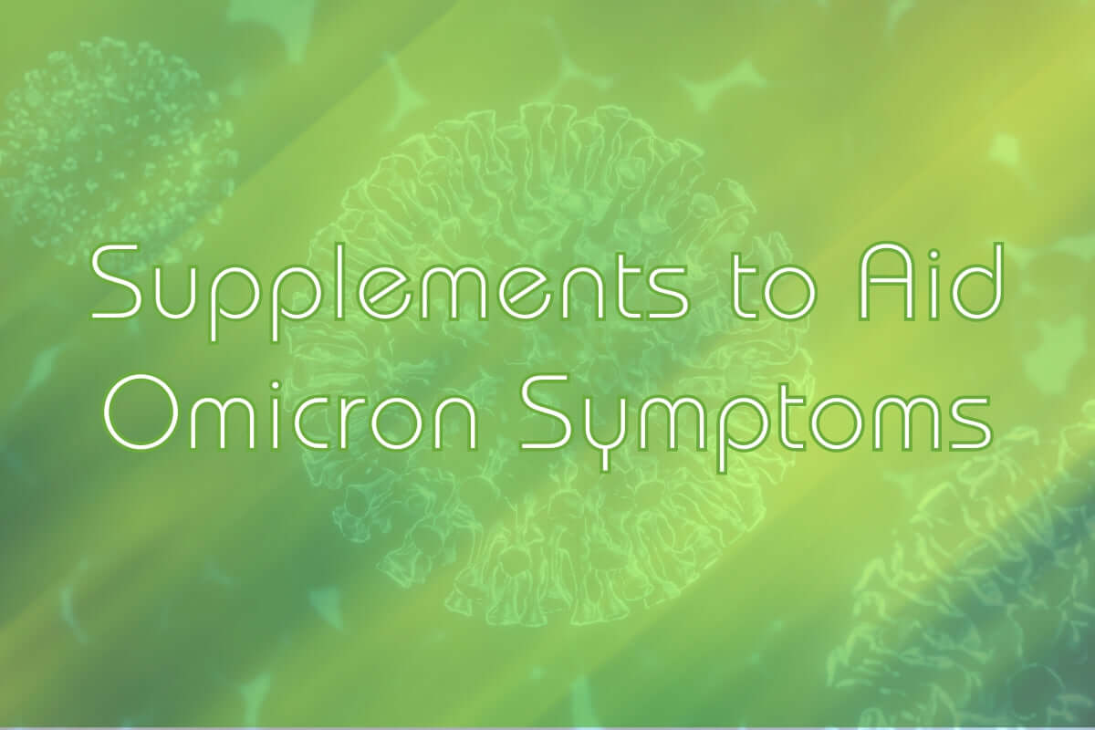 Supplements to Aid Omicron Symptoms