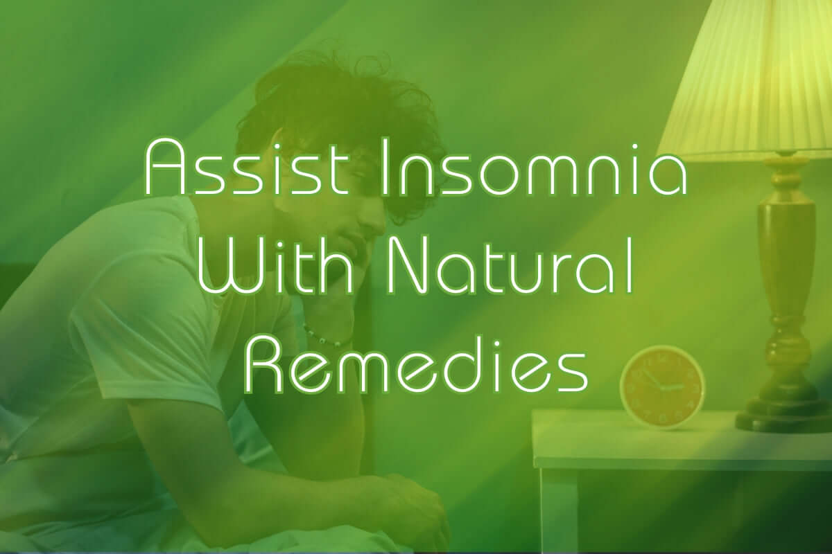 Assist Insomnia with Natural Remedies