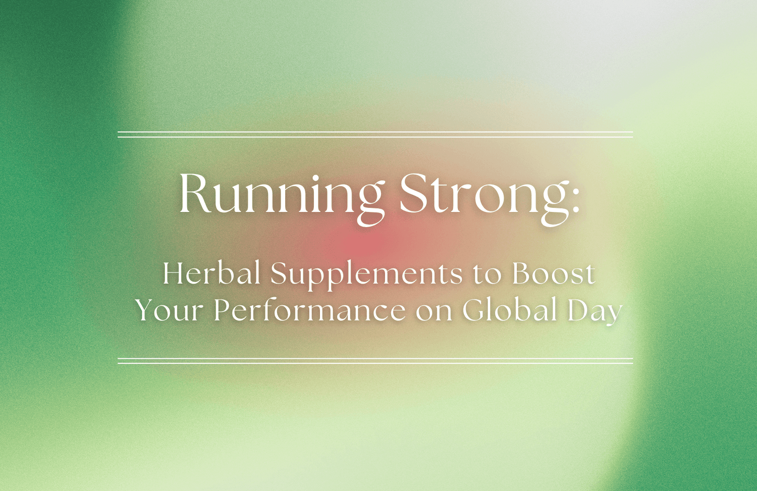 Running Strong: Herbal Supplements to Boost Your Performance on Global Running Day
