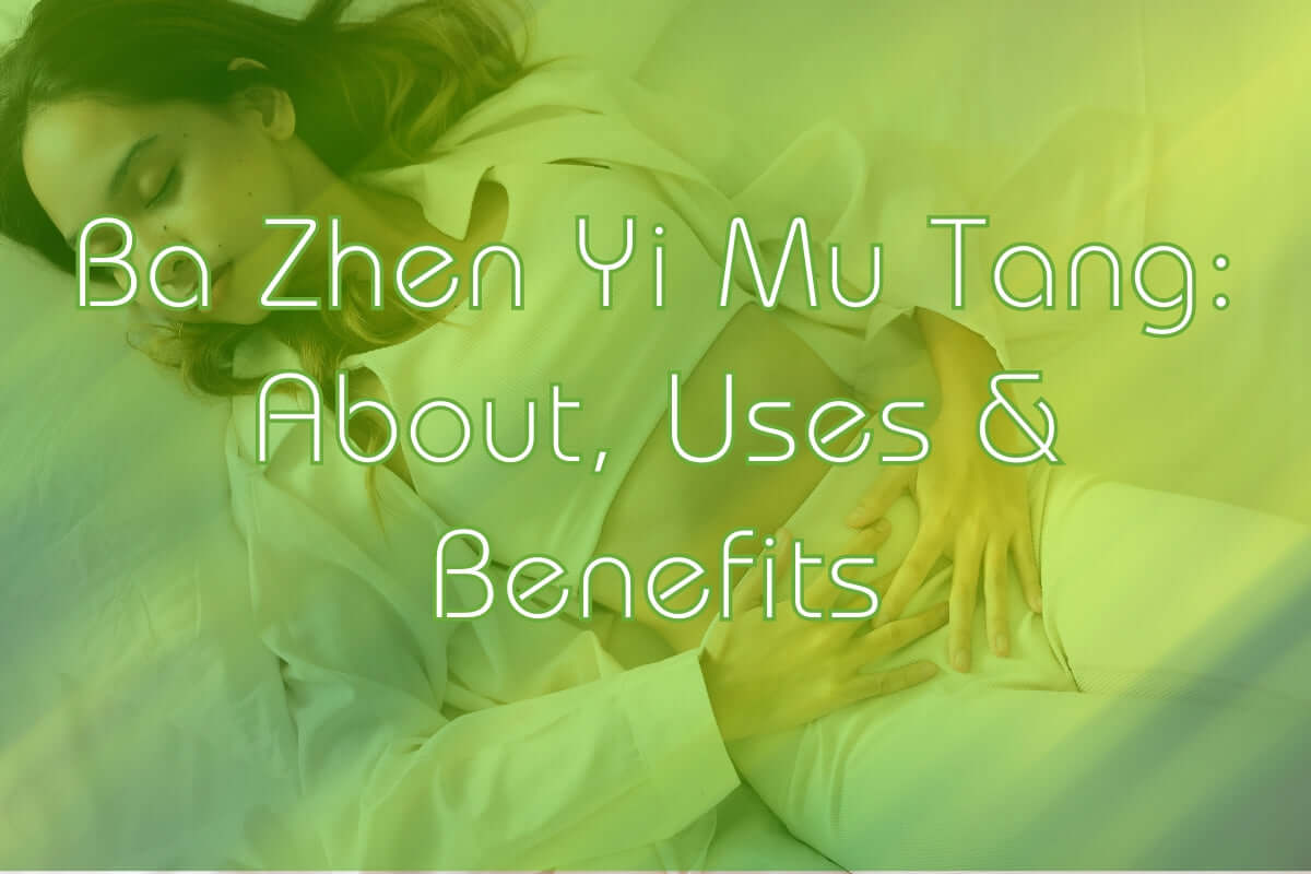 Ba Zhen Yi Mu Tang - About, Uses & Benefits