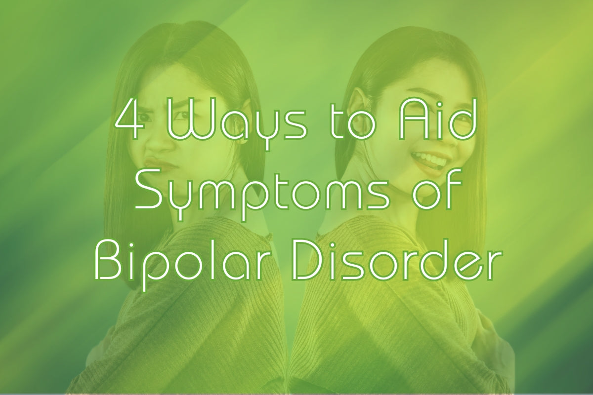 4 Ways to Aid Symptoms of Bipolar Disorder