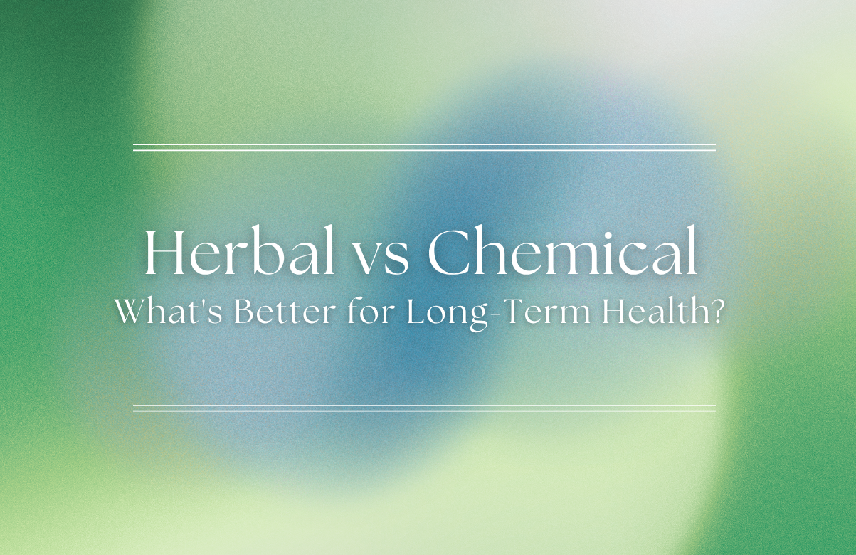 Herbal vs Chemical Products: What's Better for Long-Term Health?