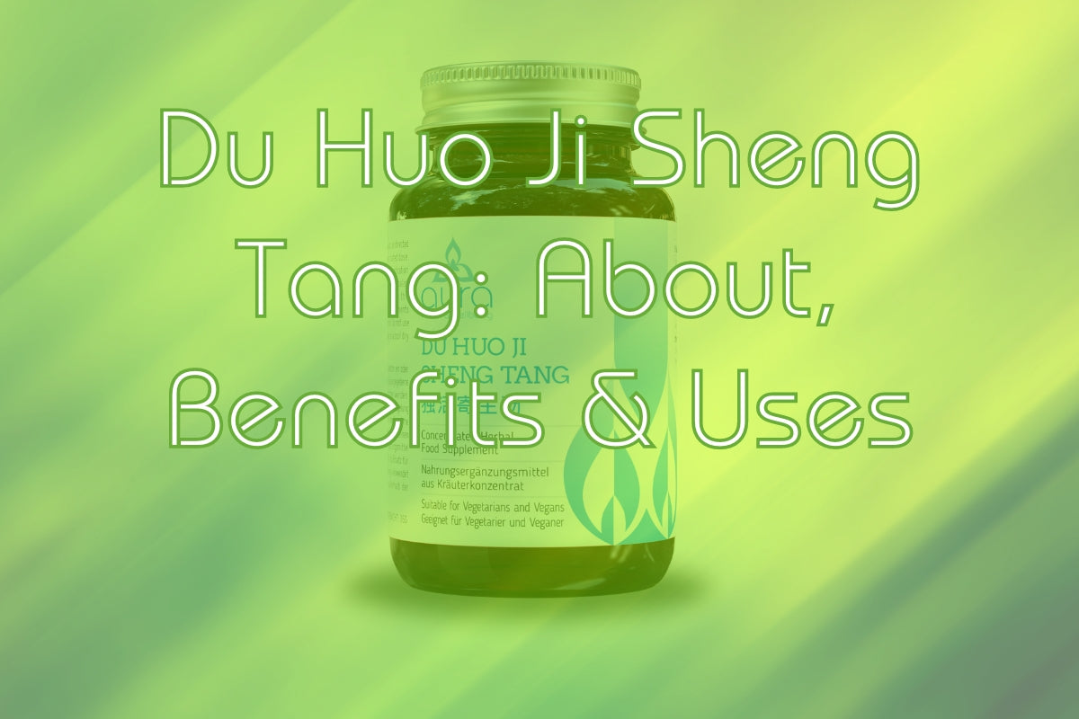 Du Huo Ji Sheng Tang: About, Benefits & Uses