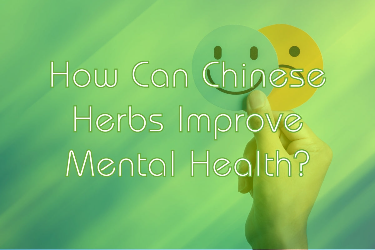 How Can Chinese Herbs Improve Mental Health?