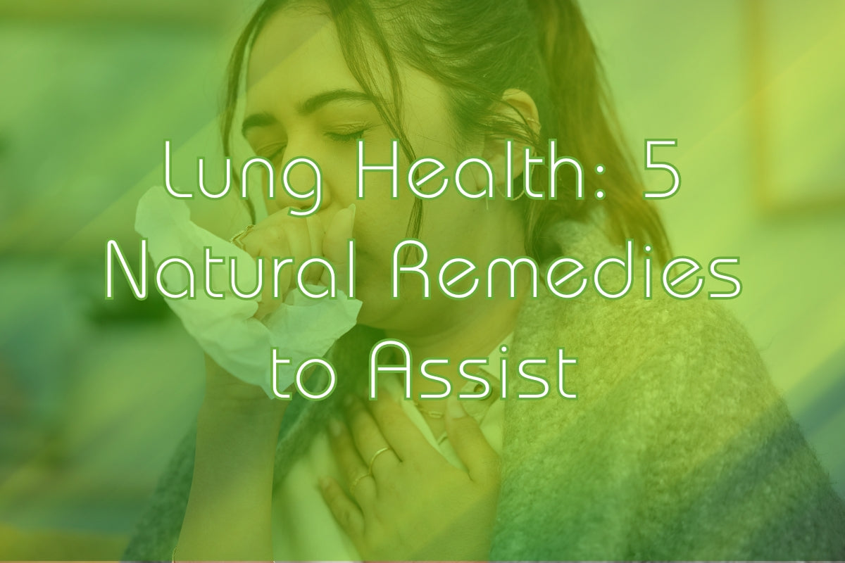 Lung Health: 5 Natural Remedies to Assist | Aura Nutrition