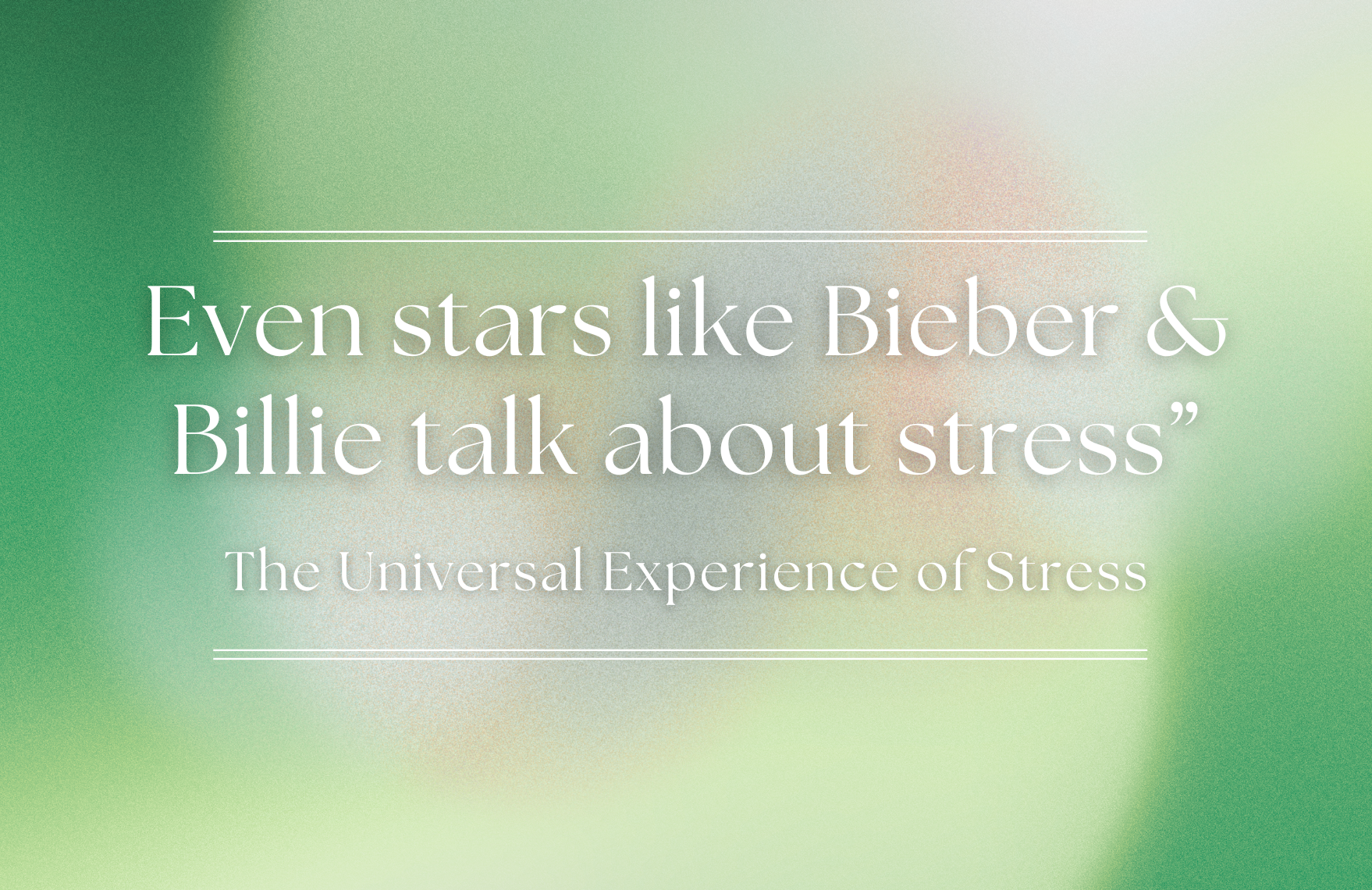 Jia Wei Xiao Yao San and the Universal Experience of Stress: Lessons from Celebrities