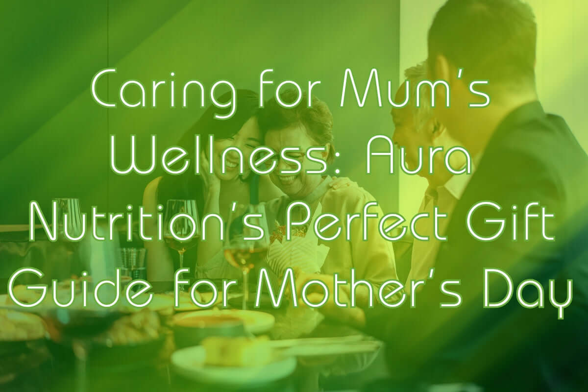 an image showing a happy family on the background and a text written "caring for mum's wellness: Aura nutrition's perfect gift guide for mother's day"