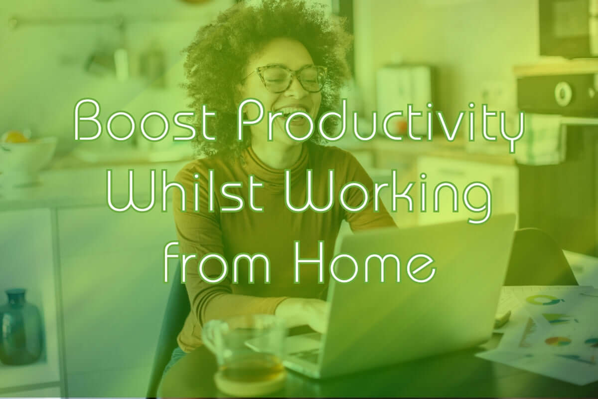 Boost Productivity Whilst Working from Home